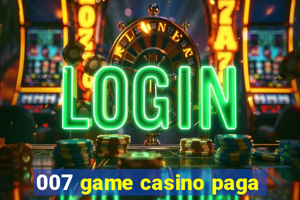 007 game casino paga